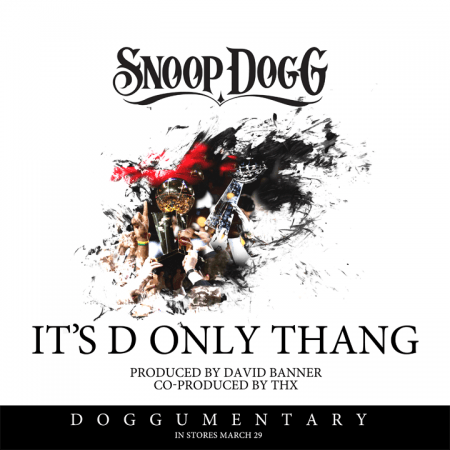 Snoop Dogg - It's D Only Thang (Produced by David Banner & THX)