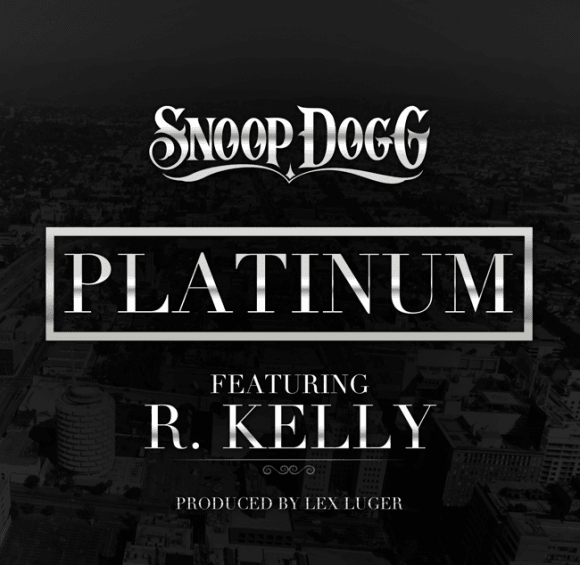 Snoop Dogg featuring R. Kelly – Platinum (Produced by Lex Luger)