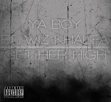 Ya Boy featuring Wiz Khalifa – Get Her High