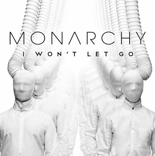 Monarchy - I Won't Let Go