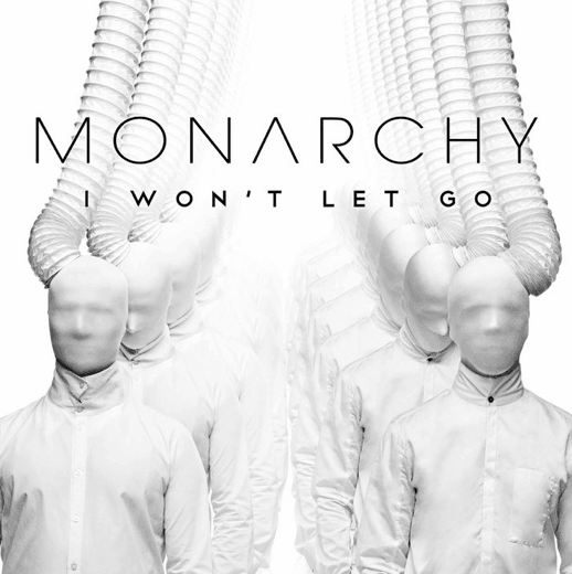 Monarchy - I Won't Let Go
