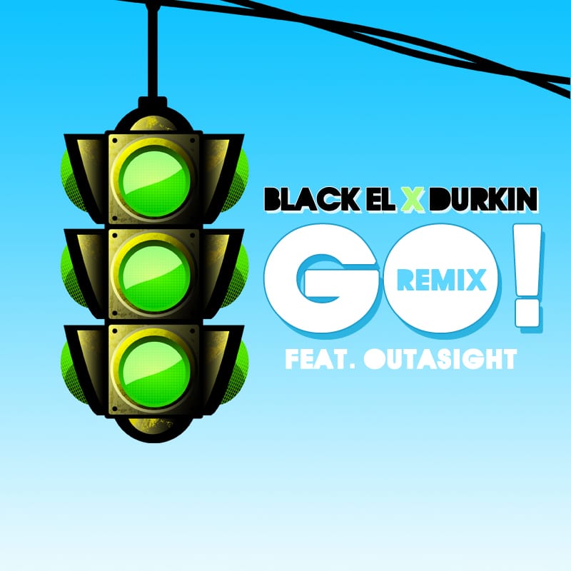 Black EL x Durkin featuring Outasight - GO! (Remix)