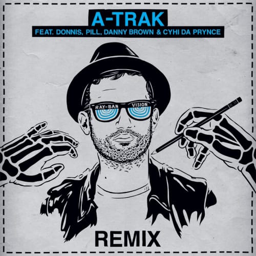 A-Trak featuring Donnis, Pill, Danny Brown & CyHi Da Prynce - Ray-Ban Vision (Remix)