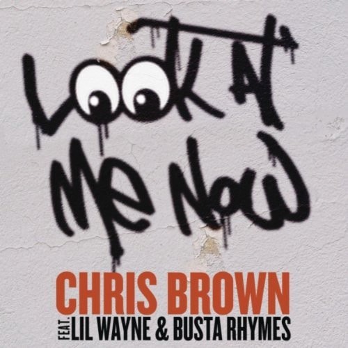 Chris Brown featuring Busta Rhymes & Lil Wayne - Look At Me Now (No Big Deal Remix)