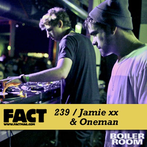 FACT Mix 239: Jamie xx & Oneman 