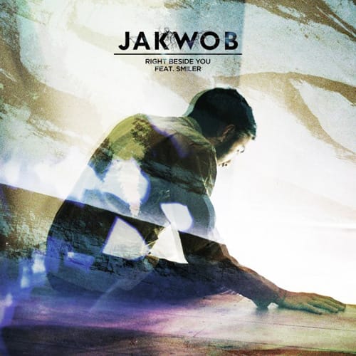 Jakwob featuring Smiler  - Right Beside You