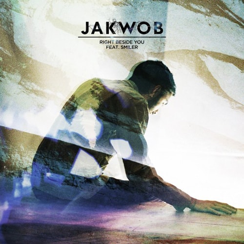 Jakwob featuring Smiler - Right Beside You