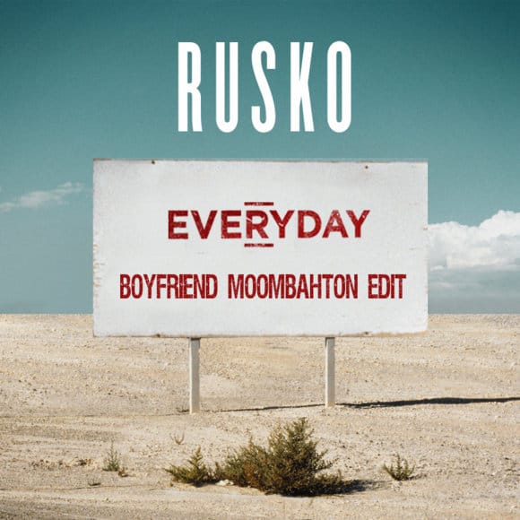 Rusko - Everyday (Boyfriend Moombahton Edit)