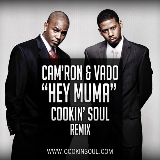 Cam’ron & Vado – Hey Muma (Cookin' Soul Remix)