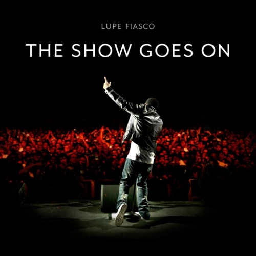 Lupe Fiasco's "The Show Goes On" goes Platinum