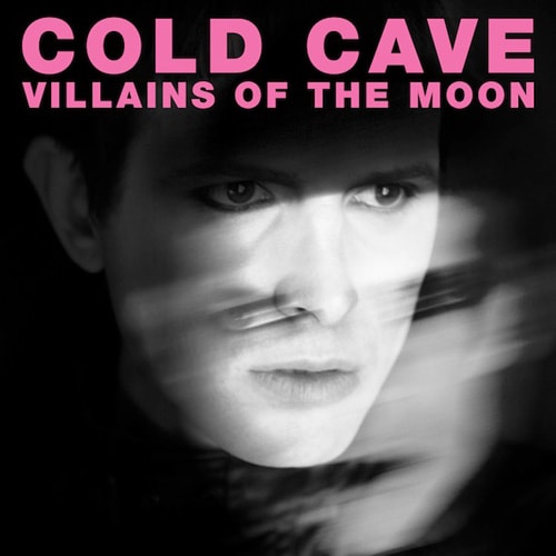 Cold Cave - Villains of the Moon