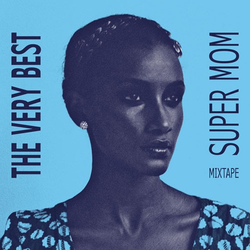 The Very Best - SUPER MOM (Mixtape)