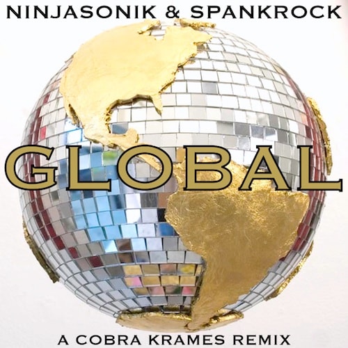 Ninjasonik & Spank Rock – Global (Cobra Krames Remix)