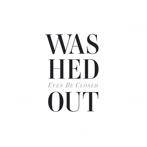 Washed Out - Eyes Be Closed (Lovelock remix)