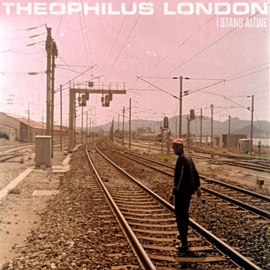 Theophilus London - I Stand Alone