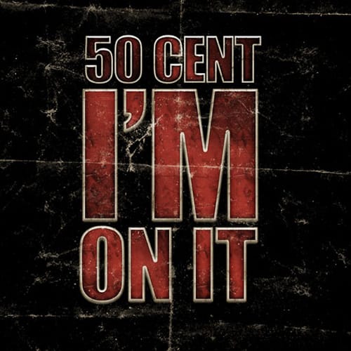 50 Cent - I'm On It