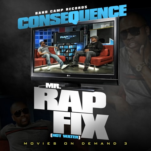 Consequence – Mr. Rap Fix (Hot Water)