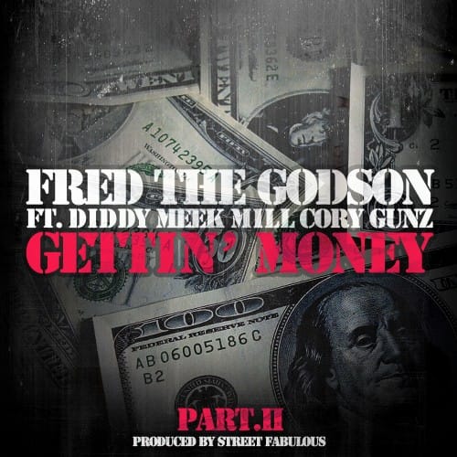 Fred The Godson featuring Diddy, Meek Mill & Cory Gunz – Gettin’ Money (Remix)