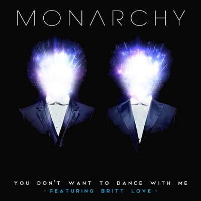 Monarchy featuring Britt Love – You Don’t Want To Dance With Me 