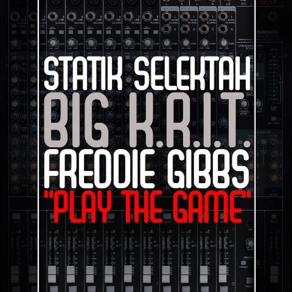 Statik Selektah featuring Big K.R.I.T. & Freddie Gibbs – Play the Game