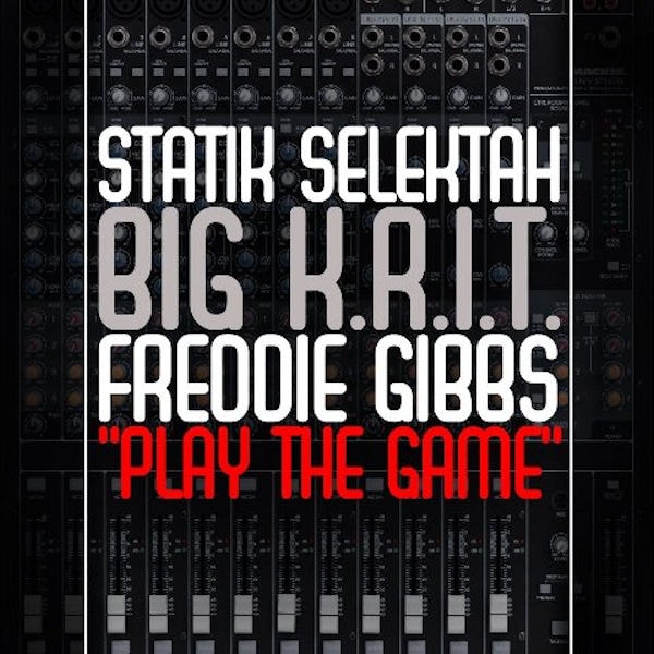 Statik Selektah featuring Big K.R.I.T. & Freddie Gibbs – Play the Game