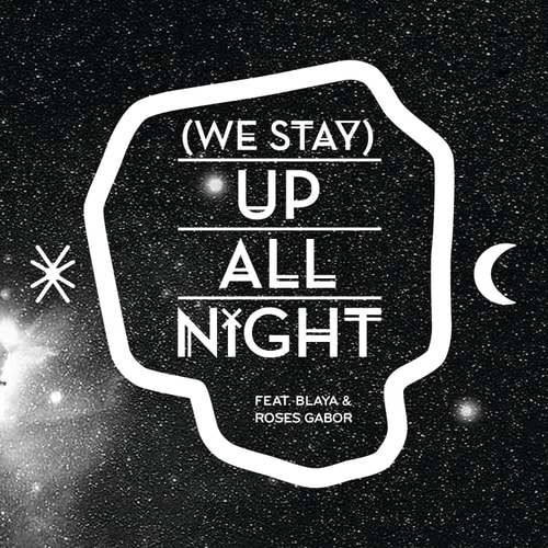 Buraka Som Sistema featuring Blaya & Roses Gabor - (We Stay) Up All Night feat. Blaya & Roses Gabor