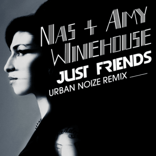 Nas & Amy Winehouse - Just Friends (Urban Noize Remix)