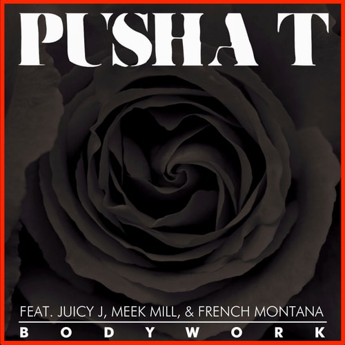 Pusha T featuring Juicy J, Meek Mill & French Montana - Body Work