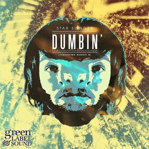 Star Slinger featuring Reggie B - Dumbin'