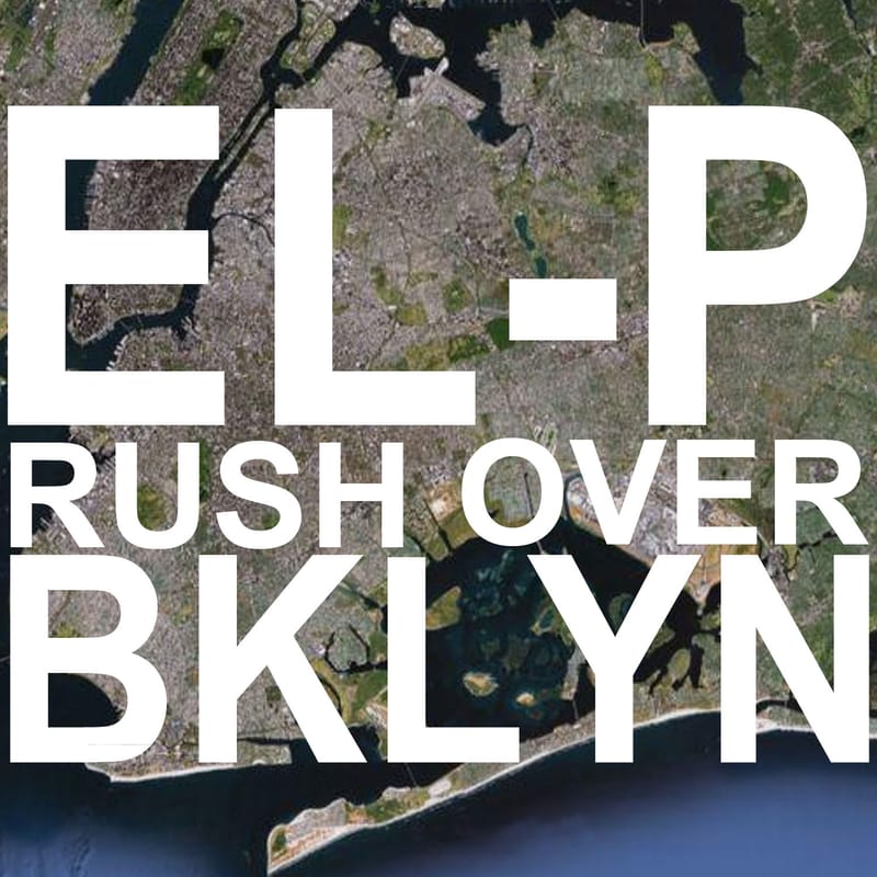 EL-P - Rush Over Bklyn