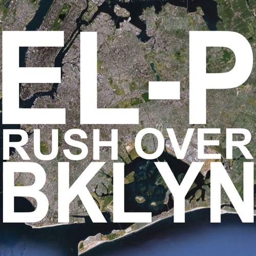 EL-P - Rush Over Bklyn
