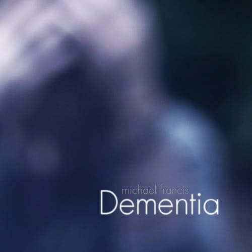 Michael Francis - Dementia