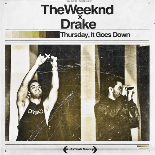 Drake & The Weeknd - Thursday, It Goes Down (A JAYBeatz Mashup)