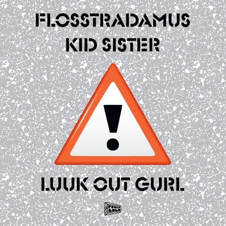Flosstradamus featuring Kid Sister - Luuk Out Gurl