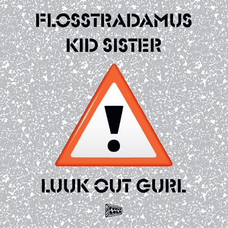 Flosstradamus featuring Kid Sister - Luuk Out Gurl
