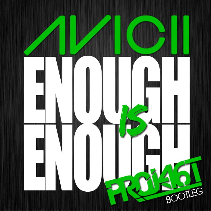 Avicii - Enough is Enough (Project 46 Bootleg) 