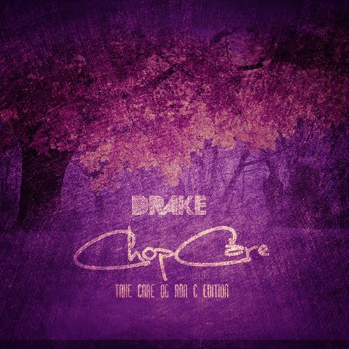 Drake - Chop Care (Take Care: OG Ron C Edition)