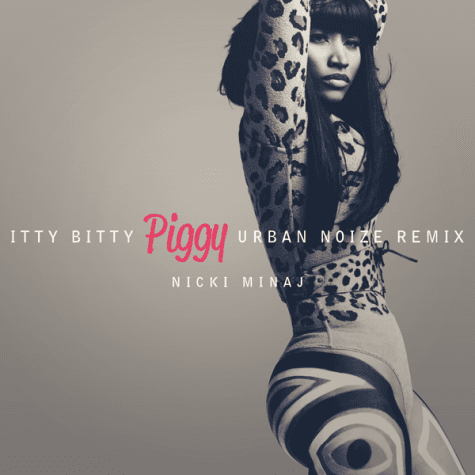 Nicki Minaj - Itty Bitty Piggy (Urban Noize Remix)