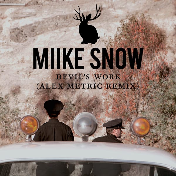 Miike Snow - Devil's Work (Alex Metric Remix)