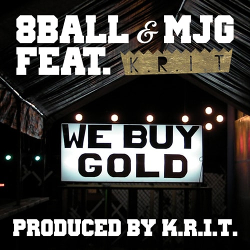 8Ball & MJG featuring Big K.R.I.T. - We Buy Gold