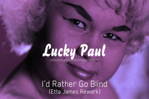 Etta James - I’d Rather Go Blind (Lucky Paul Remix)