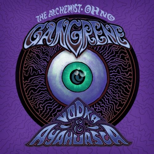 Gangrene - Vodka & Ayahuasca