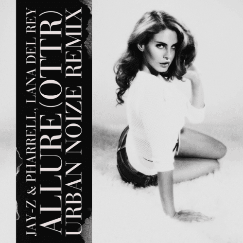 Jay-Z & Pharrell & Lana Del Rey - Allure (OTTR) (Urban Noize Remix)