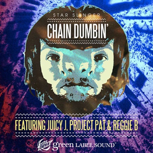 Star Slinger featuring Juicy J, Project Pat & Reggie B - Chain Dumbin'