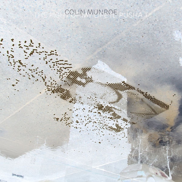 Colin Munroe featuring Pusha T - The Fight of My Life