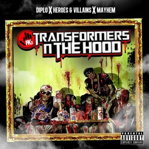 Diplo + Mayhem + Heroes & Villains Presents FKi - Transformers N The Hood (Mixtape)