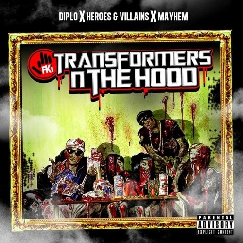 Diplo + Mayhem + Heroes & Villains Presents FKi - Transformers N The Hood (Mixtape)