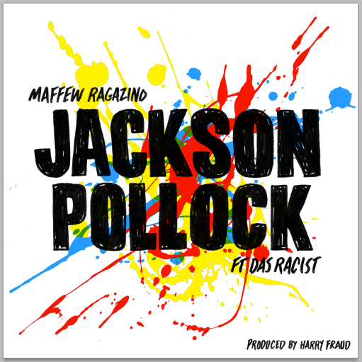 Maffew Ragazino featuring Das Racist - Jackson Pollock (Produced by Harry Fraud)