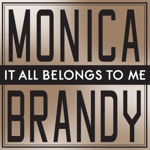 Monica & Brandy - It All Belongs To Me