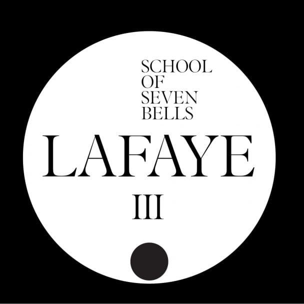 School of Seven Bells - Lafaye 